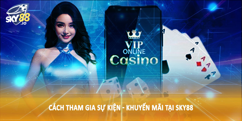 Cách tham gia sự kiện - khuyến mãi tại SKY88