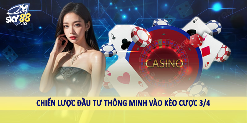 Chiến lược đầu tư thông minh vào kèo cược 3/4