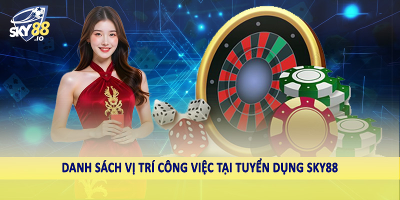 Tuyển Dụng SKY88 2 Danh sách vị trí công việc tại tuyển dụng SKY88