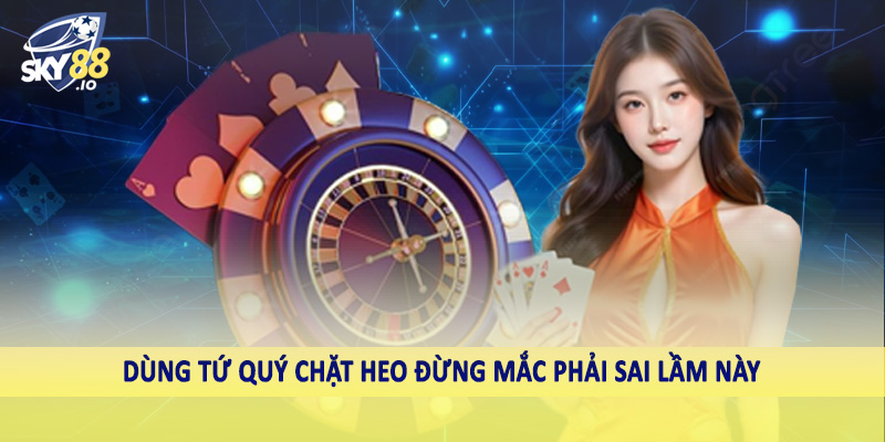 Dùng tứ quý chặt heo đừng mắc phải sai lầm này