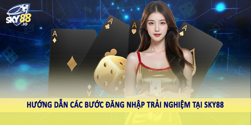 SKY88 – Sky88.com Nhà Cái Uy Tín #1 Châu Á Hiện Nay 13 Hướng dẫn các bước đăng nhập trải nghiệm tại SKY88