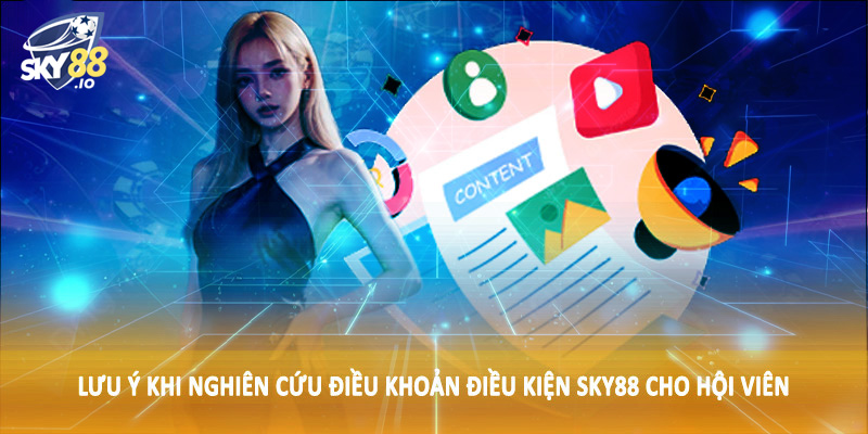 Điều Khoản Điều Kiện SKY88 4 Lưu ý khi nghiên cứu điều khoản điều kiện SKY88 cho hội viên