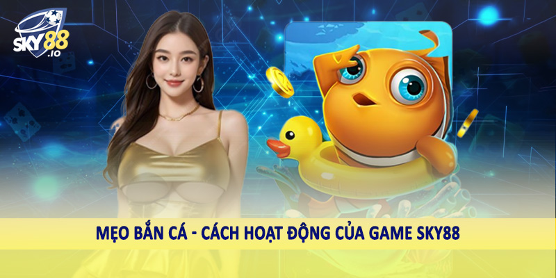 Mẹo bắn cá - Tận dụng để tối ưu chiến thắng tại SKY88