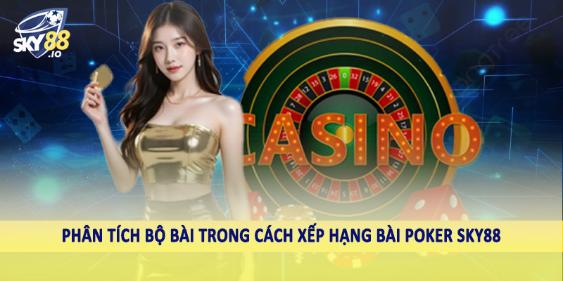 Phân tích bộ bài trong cách xếp hạng bài poker SKY88