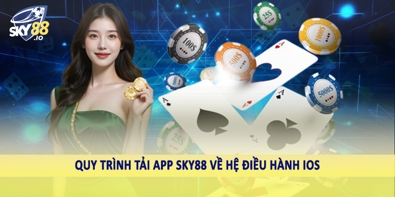 Tải App SKY88 3 Quy trình tải app SKY88 về hệ điều hành iOS