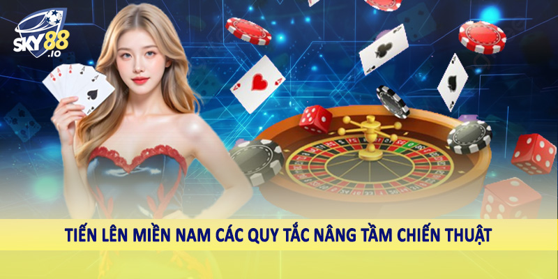 Cách Chơi Bài Tiến Lên Miền Nam Sky88 - Bách Chiến Bách Thắng 4 Tiến lên miền nam các quy tắc nâng tầm chiến thuật
