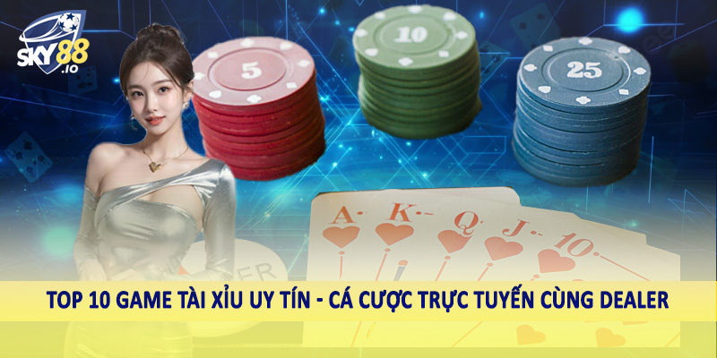Top 10 Game Tài Xỉu Uy Tín - Sân Chơi Cá Cược Nên Đầu Tư 2025 2 Top 10 game tài xỉu uy tín - Cá cược trực tuyến cùng dealer