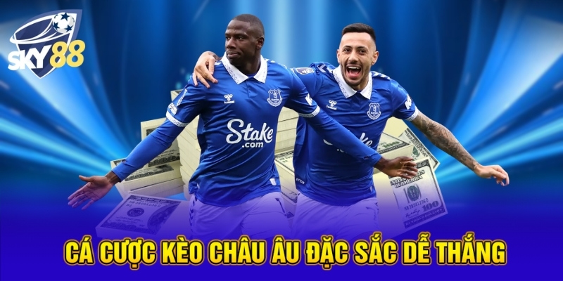 Cá cược kèo châu Âu đặc sắc dễ thắng