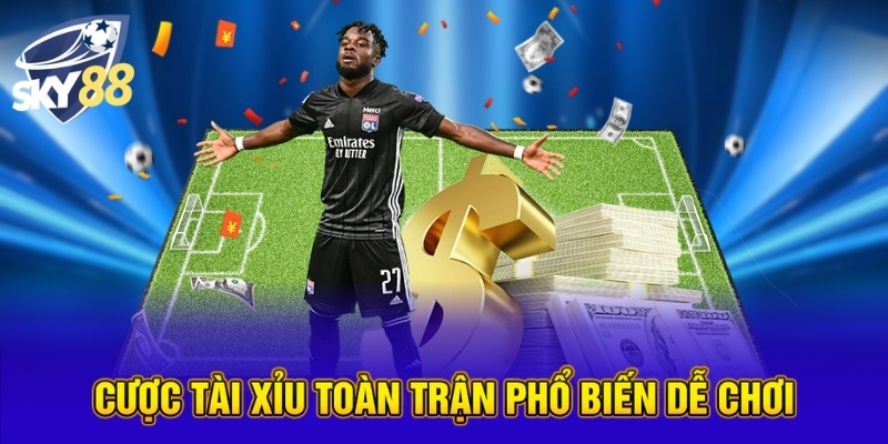 Cược tài xỉu toàn trận phổ biến dễ chơi