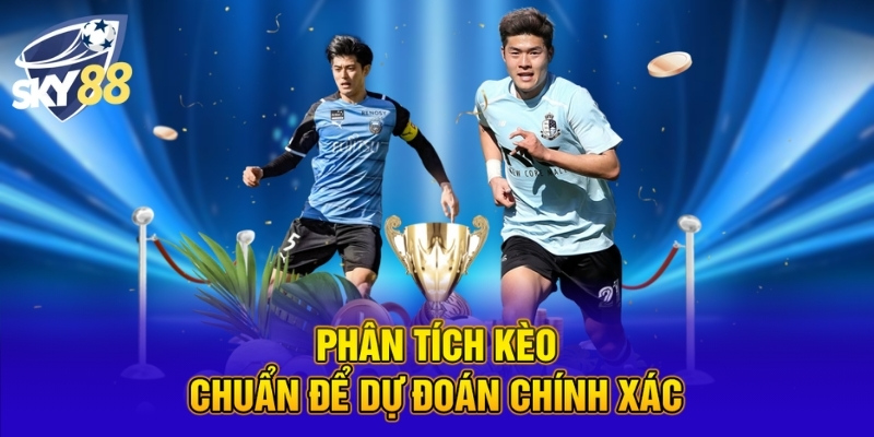 Phân tích kèo chuẩn để dự đoán chính xác