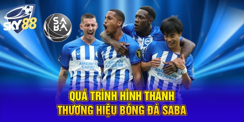 Quá trình hình thành thương hiệu bóng đá Saba