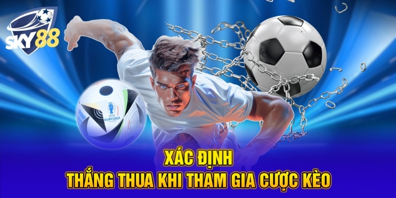 Xác định thắng thua khi tham gia cược kèo