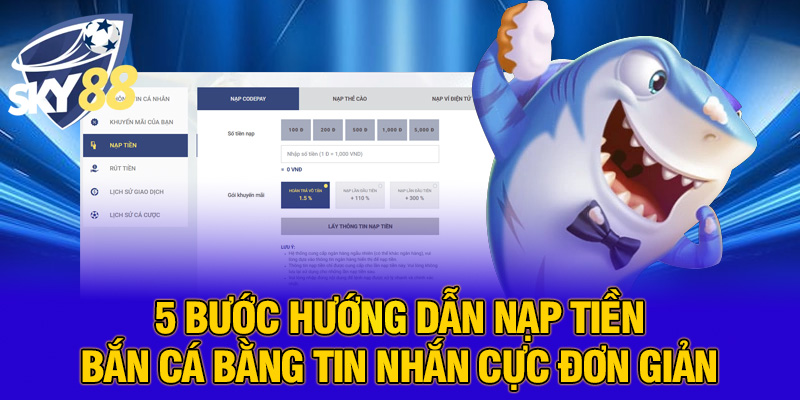 5 Bước hướng dẫn nạp tiền bắn cá bằng tin nhắn cực đơn giản