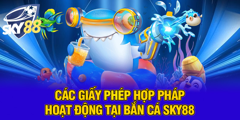 Bắn Cá Tại SKY88 Có Uy Tín Không? Hé Lộ Sự Thật Khiến Ai Cũng Bất Ngờ 2 Các giấy phép hợp pháp hoạt động tại bắn cá SKY88