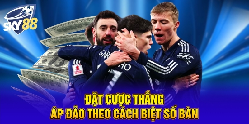 Đặt cược thắng áp đảo theo cách biệt số bàn