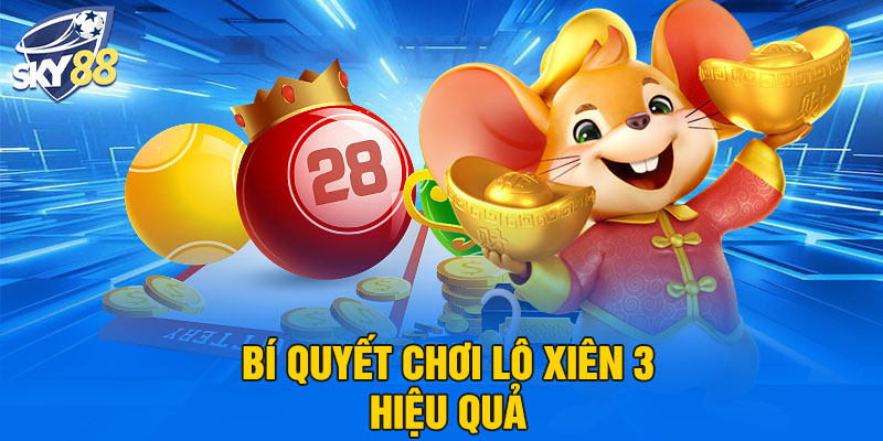 Bí quyết chơi lô xiên 3 hiệu quả 