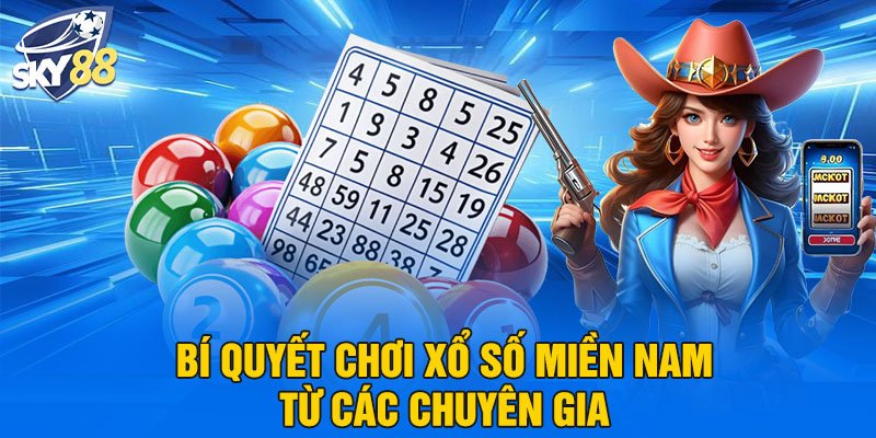 Bí quyết chơi xổ số miền Nam từ các chuyên gia 