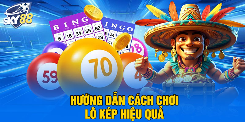 Hướng dẫn cách chơi lô kép hiệu quả