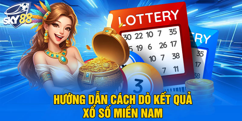 Hướng dẫn cách dò kết quả xổ số miền Nam