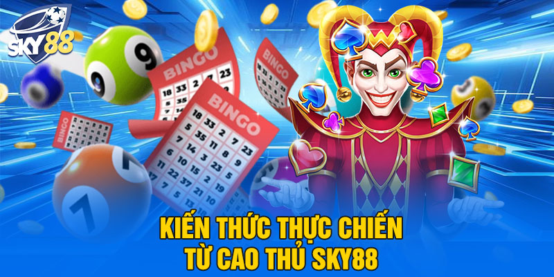Kiến thức thực chiến từ cao thủ SKY88