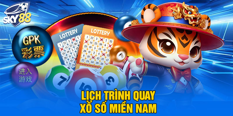 Lịch trình quay xổ số miền Nam