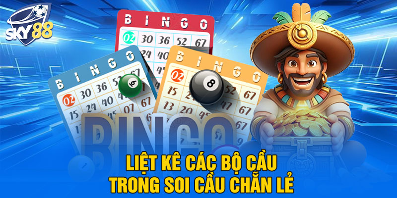 Liệt kê các bộ cầu trong soi cầu chẵn lẻ 