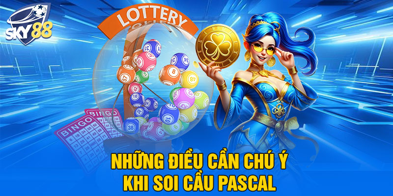 Những điều cần chú ý khi soi cầu Pascal