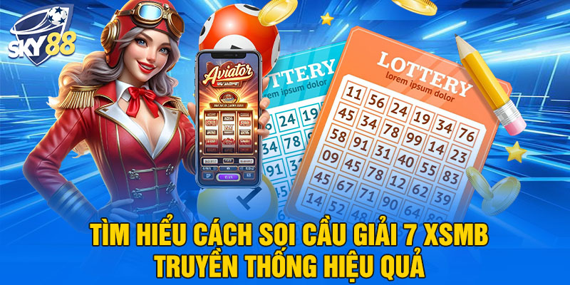 Tìm hiểu cách soi cầu giải 7 XSMB truyền thống hiệu quả 