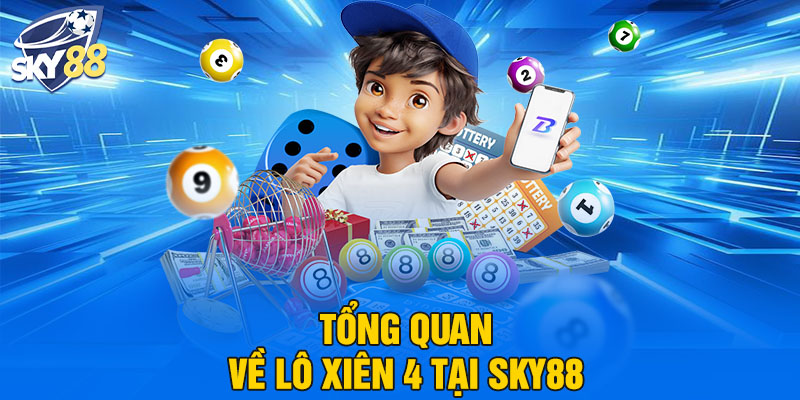 Lô Xiên 4 Là Gì? Bí Quyết Chinh Phục Hiệu Quả Nhất Tại SKY88