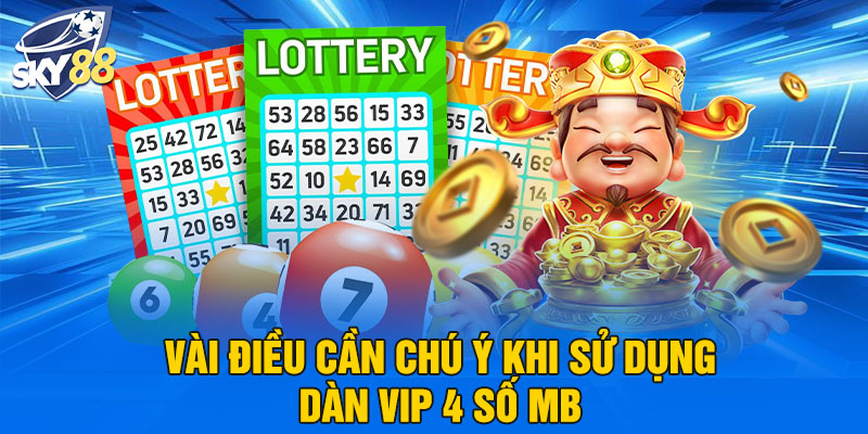 Vài điều cần chú ý khi sử dụng dàn Vip 4 số MB