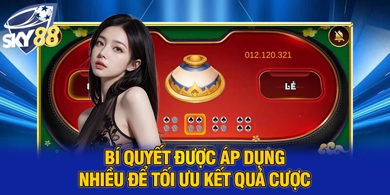 Bí quyết được áp dụng nhiều để tối ưu kết quả cược