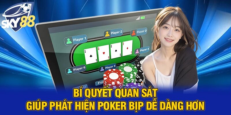 Bí quyết quan sát giúp phát hiện poker bịp dễ dàng hơn