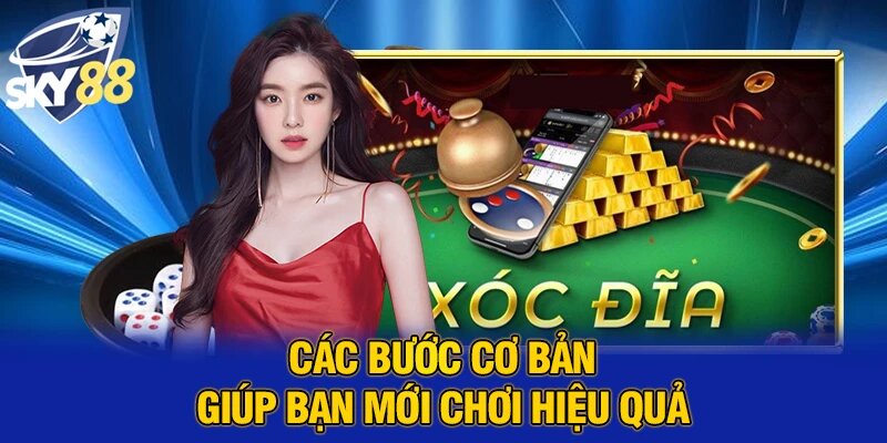 Các bước cơ bản giúp bạn mới chơi hiệu quả