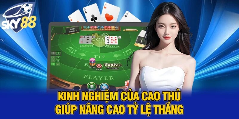 Kinh nghiệm của cao thủ giúp nâng cao tỷ lệ thắng