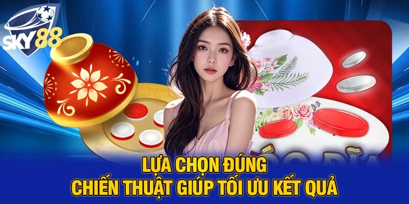 Lựa chọn đúng chiến thuật giúp tối ưu kết quả