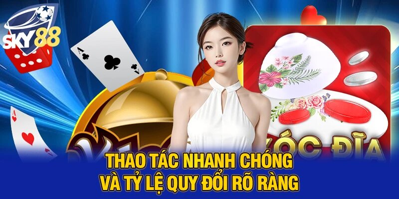 Thao tác nhanh chóng và tỷ lệ quy đổi rõ ràng