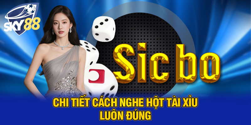 Chi tiết cách nghe hột tài xỉu luôn đúng 