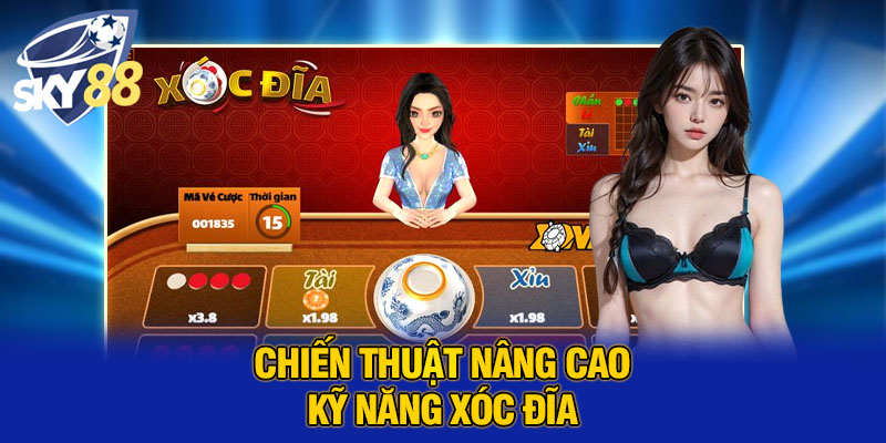 Chiến thuật nâng cao kỹ năng xóc đĩa