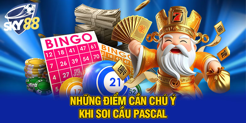 Soi Cầu Pascal SKY88 – Bí Quyết Dự Đoán Xổ Số Chuẩn Xác Nhất 4 Những điểm cần chú ý khi soi cầu Pascal
