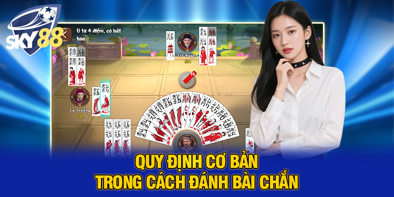 Cách Đánh Bài Chắn Chuyên Nghiệp Cho Người Mới Chơi Và Cao Thủ 3 Quy định cơ bản trong cách đánh bài chắn