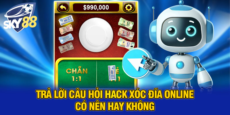 Hack Xóc Đĩa Online Có Nên Hay Không? Lợi Và Hại Bạn Cần Biết